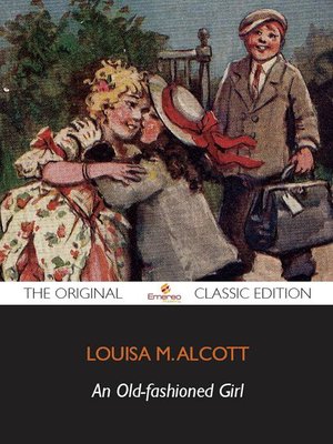 cover image of An Old-Fashioned Girl - The Original Classic Edition